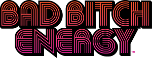 Bad Bitch Energy™